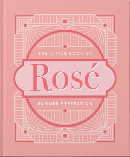 The Little Book of Rosé: Summer Perfection (Little Book Of…)