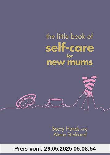 The Little Book of Self-Care for New Mums