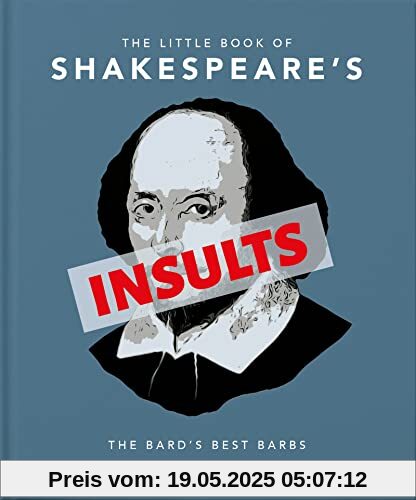 The Little Book of Shakespeare's Insults: Biting Barbs and Poisonous Put-Downs (Little Books)