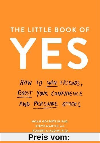The Little Book of Yes!: How to Win Friends, Boost Your Confidence and Persuade Others