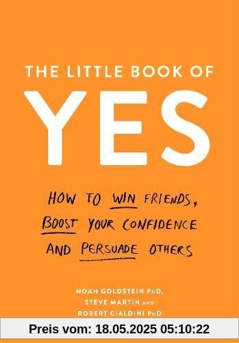 The Little Book of Yes!: How to Win Friends, Boost Your Confidence and Persuade Others