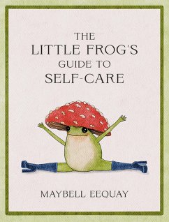 The Little Frog's Guide to Self-Care von Summersdale / Summersdale Publishers Ltd