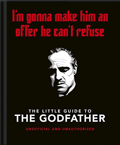The Little Guide to The Godfather: I'm gonna make him an offer he can't refuse (Little Books of Film & TV)