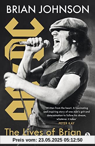 The Lives of Brian: The Sunday Times bestselling autobiography from legendary AC/DC frontman Brian Johnson The Lives of Brian: The Sunday Times bestselling autobiography from legendary AC/DC frontman Brian Johnson