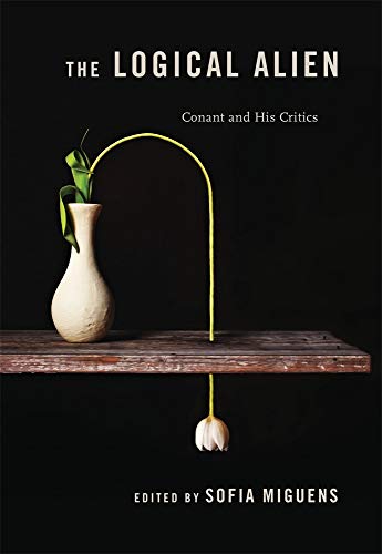 The Logical Alien: Conant and His Critics von Harvard University Press