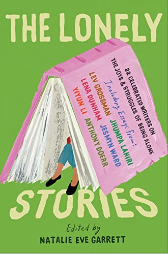 The Lonely Stories: 22 Celebrated Writers on the Joys & Struggles of Being Alone von Catapult