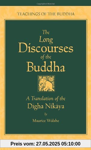 The Long Discourses of the Buddha: A Translation of the Digha Nikaya (Teachings of the Buddha)
