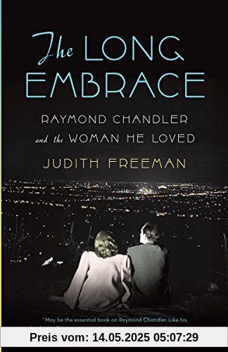 The Long Embrace: Raymond Chandler and the Woman He Loved
