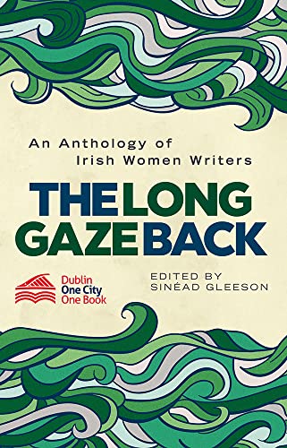 The Long Gaze Back: An Anthology of Irish Women Writers