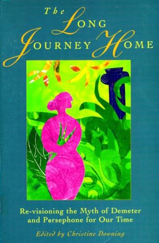 The Long Journey Home: Re-Visioning the Myth of Demeter and Persephone for Our Time von Shambhala Publications