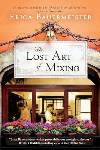 The Lost Art of Mixing (A School of Essential Ingredients Novel)