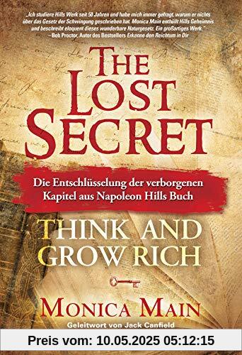 The Lost Secret - Die verlorenen Kapitel aus Napoleon Hill's Denke nach und werde reich !