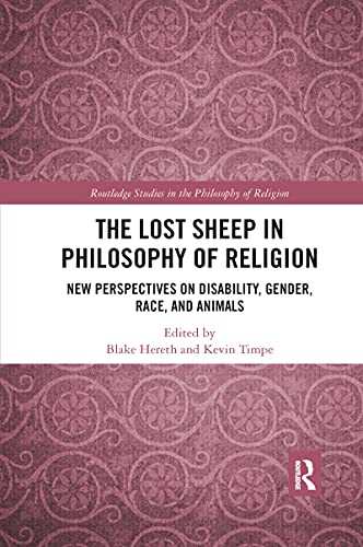 The Lost Sheep in Philosophy of Religion: New Perspectives on Disability, Gender, Race, and Animals (Routledge Studies in the Philosophy of Religion) von Routledge