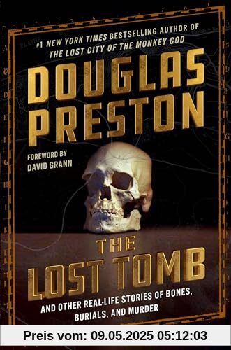 The Lost Tomb: And Other Real-Life Stories of Bones, Burials, and Murder