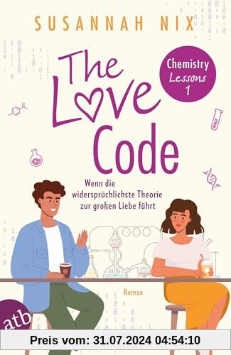 The Love Code. Wenn die widersprüchlichste Theorie zur großen Liebe führt: Roman (Chemistry Lessons, Band 1)