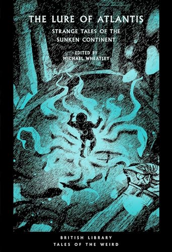 The Lure of Atlantis: Strange Tales of the Sunken Continent (Tales of the Weird, Band 40)