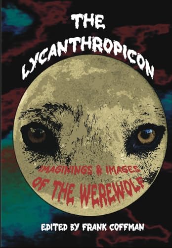 The Lycanthropicon: Imaginings & Images of the Werewolf (Meptheme, Band 3) von MINDS EYE PUBLICATIONS
