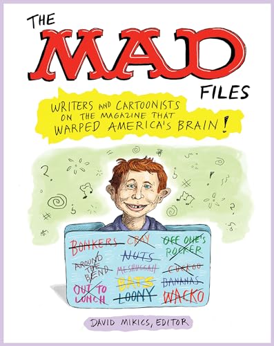 The MAD Files: Writers and Cartoonists on the Magazine that Warped America's Brain!: A Library of America Special Publication von Library of America