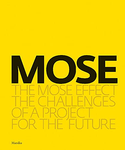 The MOSE Effect: The Challenges of a Project for the Future (Grandi libri illustrati)
