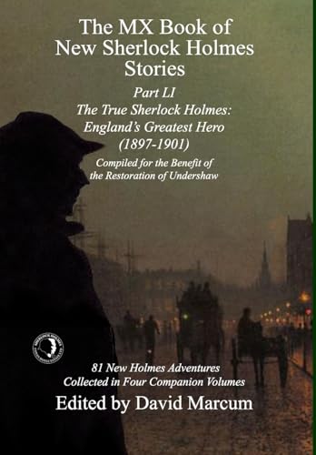 The MX Book of New Sherlock Holmes Stories Part LI: The True Sherlock Holmes: England's Greatest Hero (1897-1901) von MX Publishing