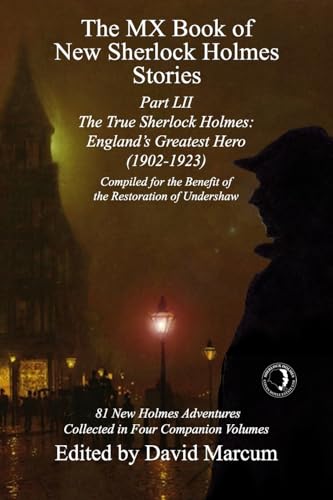 The MX Book of New Sherlock Holmes Stories Part LII: The True Sherlock Holmes: England's Greatest Hero (1902-1923) von MX Publishing