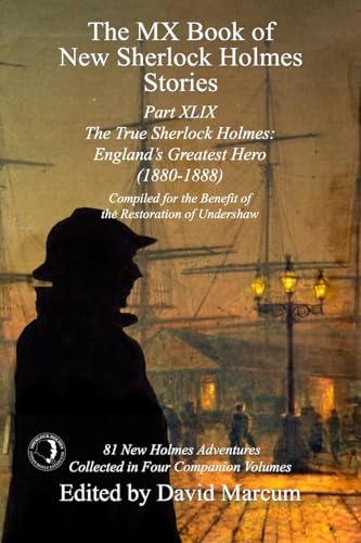 The MX Book of New Sherlock Holmes Stories Part XLIX: The True Sherlock Holmes: England's Greatest Hero (1880-1888) von MX Publishing
