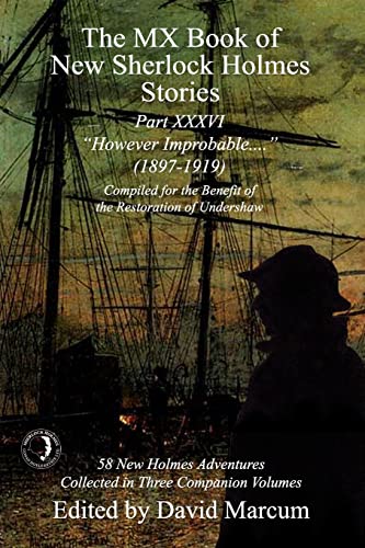 The MX Book of New Sherlock Holmes Stories Part XXXVI: However Improbable (1897-1919) von MX Publishing