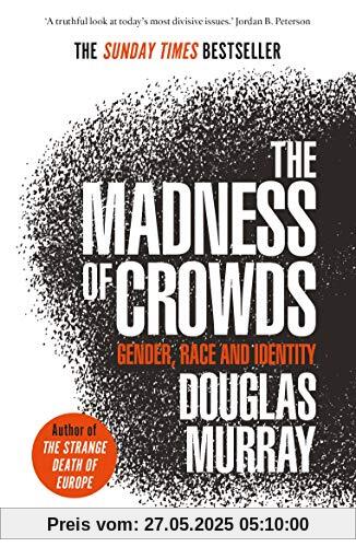 The Madness of Crowds: Gender, Race and Identity; THE SUNDAY TIMES BESTSELLER