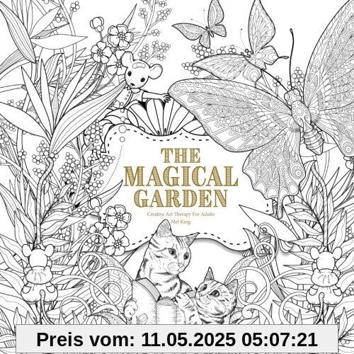 The Magical Garden: Creative Art Therapy For Adults (Creative Colouring Books For Grown-Ups)
