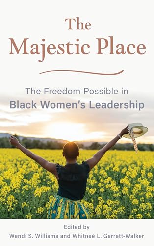 Majestic Place: The Freedom Possible in Black Women's Leadership von RL-Rowman & Littlefield Publishers