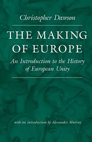 The Making of Europe: An Introduction to the History of European Unity (The Works of Christoph... The Making of Europe: An Introduction to the History of European Unity (The Works of Christoph...