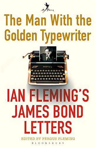 The Man with the Golden Typewriter: Ian Fleming’s James Bond Letters von Bloomsbury UK