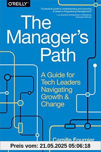 The Manager's Path: A Guide for Tech Leaders Navigating Growth and Change