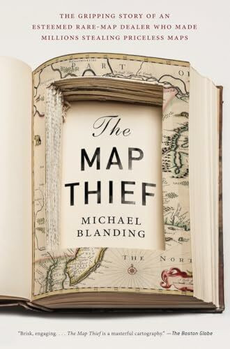 The Map Thief: The Gripping Story of an Esteemed Rare-Map Dealer Who Made Millions Stealing Pr... The Map Thief: The Gripping Story of an Esteemed Rare-Map Dealer Who Made Millions Stealing Pr...