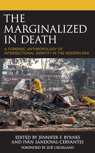 The Marginalized in Death: A Forensic Anthropology of Intersectional Identity in the Modern Era von Lexington Books