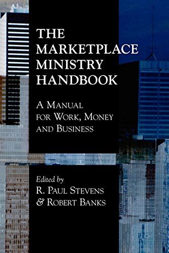 The Marketplace Ministry Handbook: A Manual for Work, Money and Business von Regent College Publishing