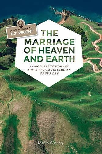 The Marriage of Heaven and Earth - a Visual Guide to N.T. Wright: 50 Pictures to Explain the R... The Marriage of Heaven and Earth - a Visual Guide to N.T. Wright: 50 Pictures to Explain the R...