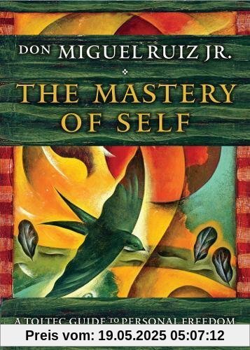 The Mastery of Self: A Toltec Guide to Personal Freedom