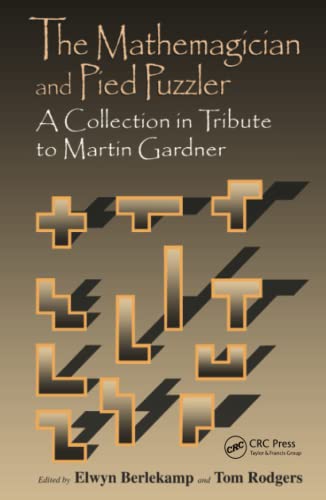 The Mathemagician and Pied Puzzler: A Collection in Tribute to Martin Gardner