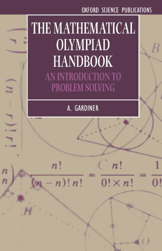 The Mathematical Olympiad Handbook: An Introduction to Problem Solving Based on the First 32 B...