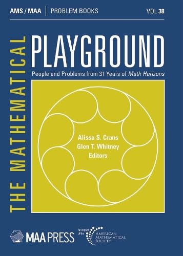 The Mathematical Playground: People and Problems from 31 Years of Math Horizons (Problem Books, Band 38) von American Mathematical Society