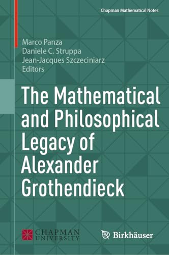 The Mathematical and Philosophical Legacy of Alexander Grothendieck (Chapman Mathematical Notes) von Birkhäuser