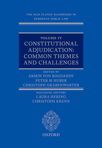 The Max Planck Handbooks in European Public Law: Volume IV: Constitutional Adjudication: Common Themes and Challenges (Max Planck Handbooks in European Public Law, 4) von Oxford University Press