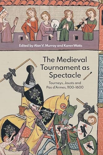 The Medieval Tournament as Spectacle: Tourneys, Jousts and 'Pas d'Armes', 1100-1600 (Royal Armouries Research, 1) von Boydell & Brewer Ltd.