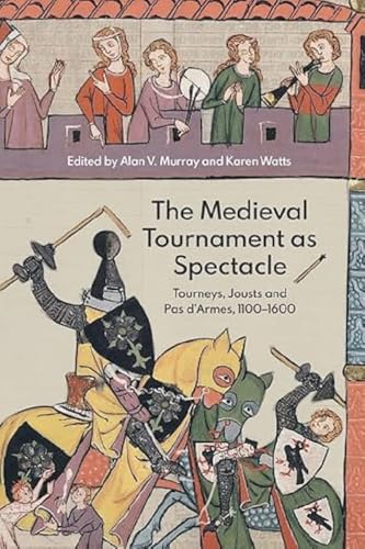 The Medieval Tournament as Spectacle: Tourneys, Jousts and 'Pas d'Armes', 1100-1600 (Royal Armouries Research, 1) von Boydell & Brewer Ltd.