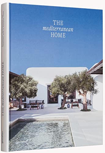 The Mediterranean Home: Residential Architecture and Interiors with a Southern Touch von Gestalten