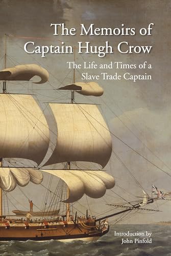 The Memoirs of Captain Hugh Crow: The Life and Times of a Slave Trade Captain The Memoirs of Captain Hugh Crow: The Life and Times of a Slave Trade Captain von Bodleian Library
