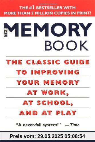 The Memory Book: The Classic Guide to Improving Your Memory at Work, at School, and at Play The Memory Book: The Classic Guide to Improving Your Memory at Work, at School, and at Play