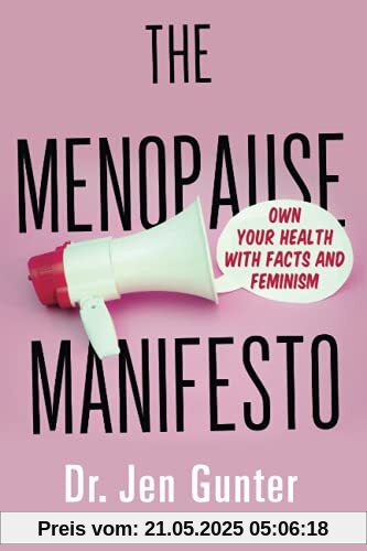 The Menopause Manifesto: Own Your Health With Facts and Feminism