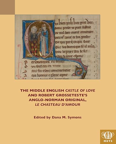 The Middle English 'Castle of Love' and Robert Grosseteste's Anglo-Norman Original, 'le Chasteau d'Amour (TEAMS Middle English Texts Series) von Medieval Institute Publications